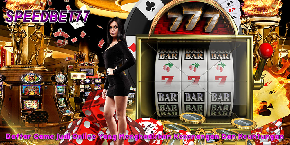 Daftar Game Judi Online Yang Menghadirkan Kesenangan Dan Keuntungan Daftar Game Judi Online Yang Menghadirkan Kesenangan Dan Keuntungan